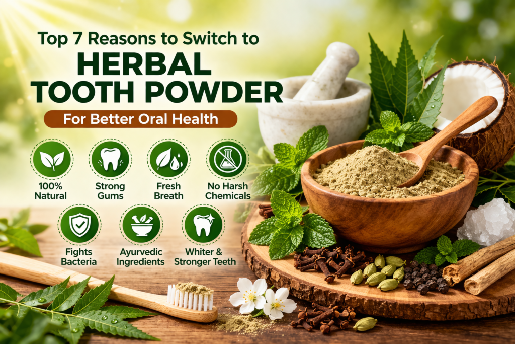 Top 7 reasons to switch to herbal tooth powder for better oral health